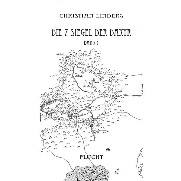 Die sieben Siegel der Dakyr - Band 1 - Flucht, Christian Linberg