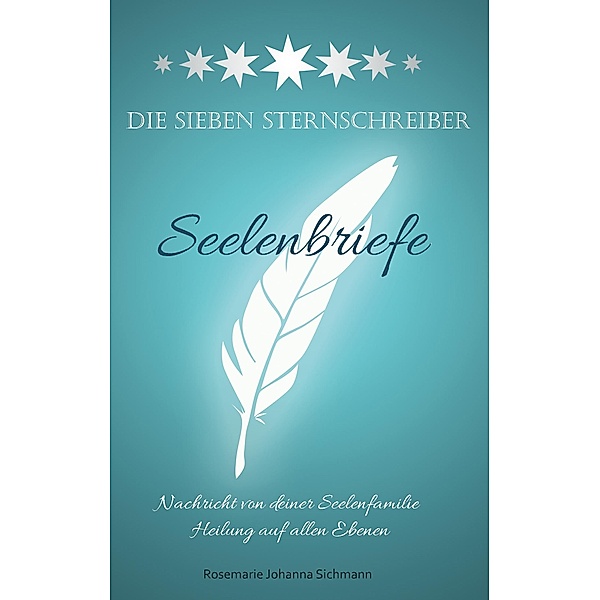 Die Sieben Sternschreiber / Die Sieben Sternschreiber Bd.1, Rosemarie Johanna Sichmann