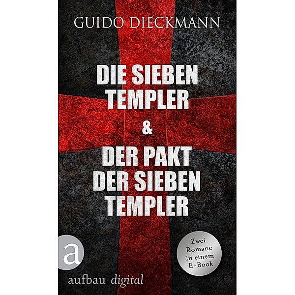 Die sieben Templer & Der Pakt der sieben Templer / Die Templer-Saga, Guido Dieckmann