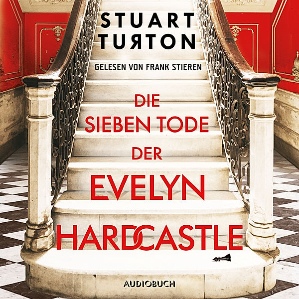 Die sieben Tode der Evelyn Hardcastle (ungekürzt), Stuart Turton