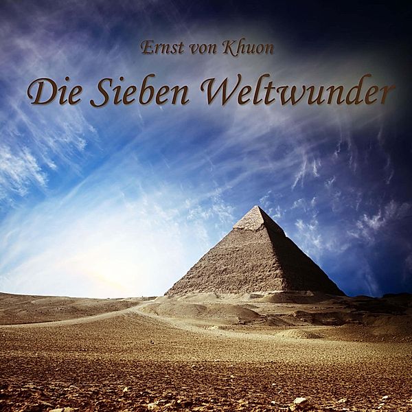 Die Sieben Weltwunder, Ernst von Khuon