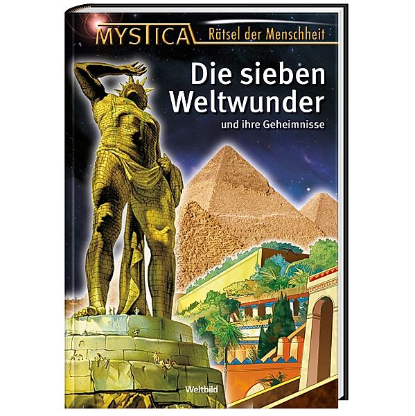 Die sieben Weltwunder und ihre Geheimnisse (Mystica - Rätsel d.Menschheit)