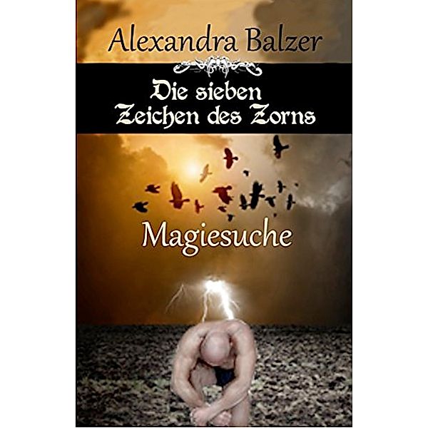 Die sieben Zeichen des Zorns / Die sieben Zeichen des Zorns Bd.2, Alexandra Balzer