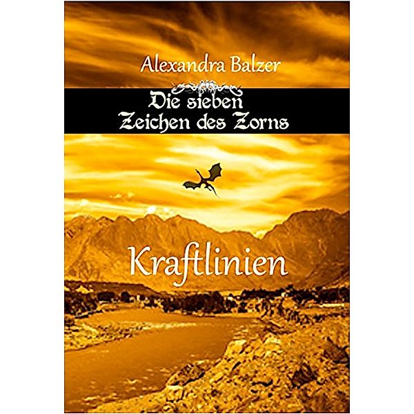 Die sieben Zeichen des Zorns: Kraftlinien / Die sieben Zeichen des Zorns Bd.7, Alexandra Balzer