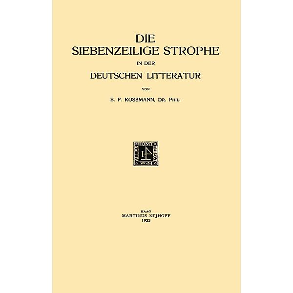 Die Siebenzeilige Strophe in der Deutschen Litteratur, Ernst Ferdinand Kossmann