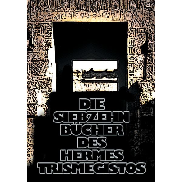 Die siebzehn Bücher des Hermes Trismegistos