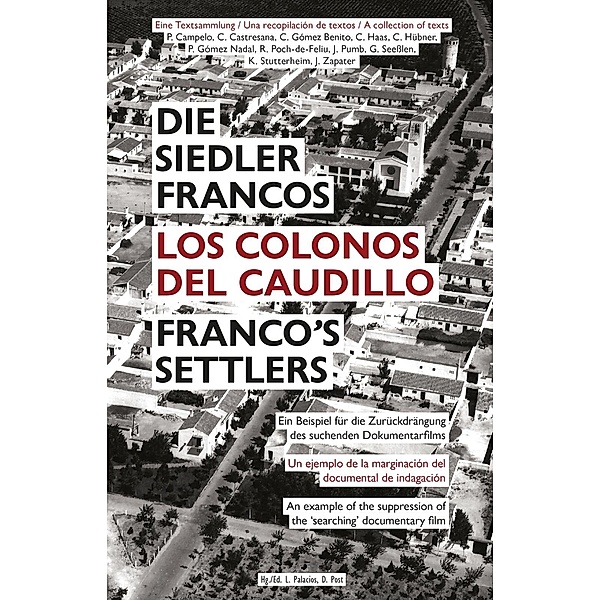 Die Siedler Francos / Los Colonos del Caudillo / Franco's Settlers, Lucia Palacios, Dietmar Post