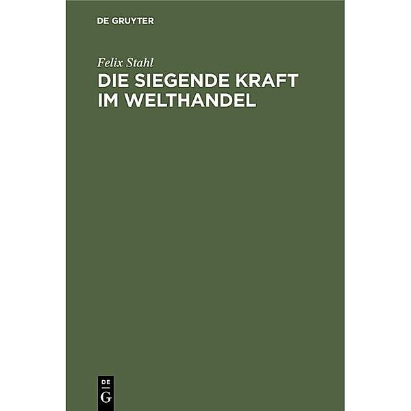 Die siegende Kraft im Welthandel / Jahrbuch des Dokumentationsarchivs des österreichischen Widerstandes, Felix Stahl