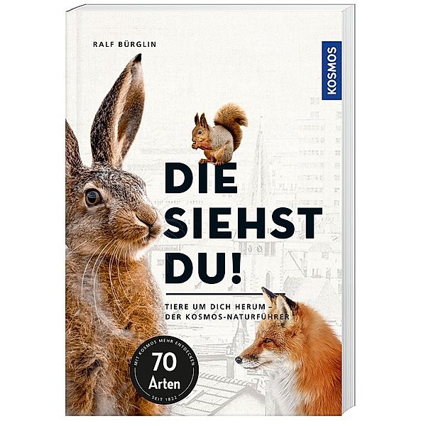 Die siehst du - Die Tiere um dich herum, Ralf Bürglin