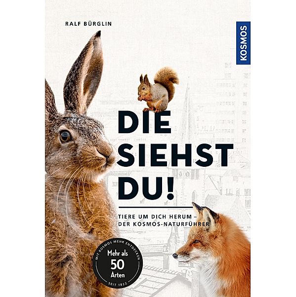 Die siehst du - Die Tiere um dich herum, Ralf Bürglin