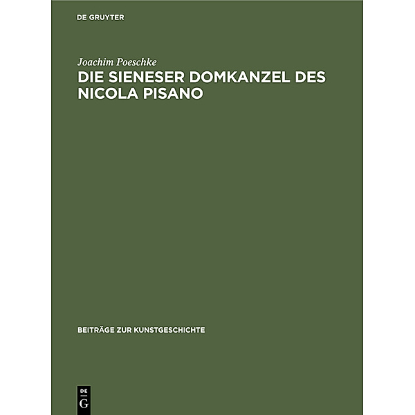 Die Sieneser Domkanzel des Nicola Pisano, Joachim Poeschke