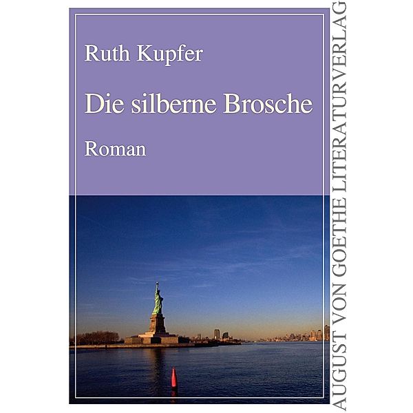 Die silberne Brosche / August von Goethe Literaturverlag, Ruth Kupfer