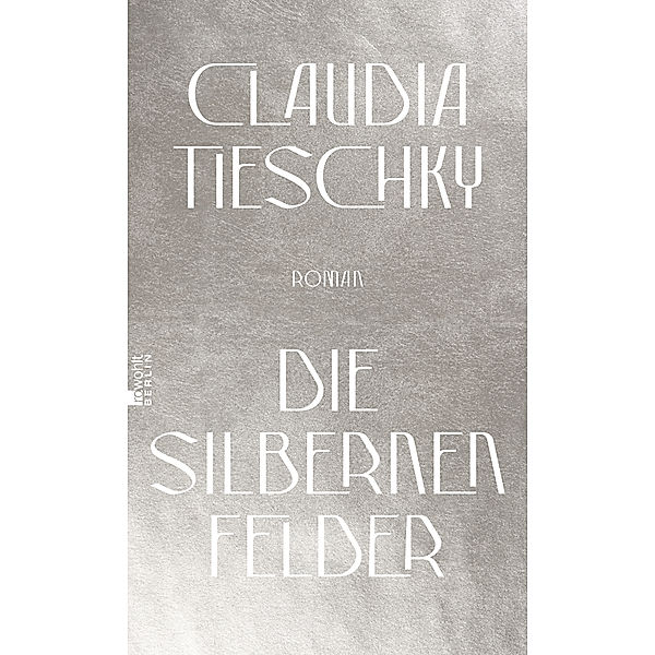 Die silbernen Felder, Claudia Tieschky