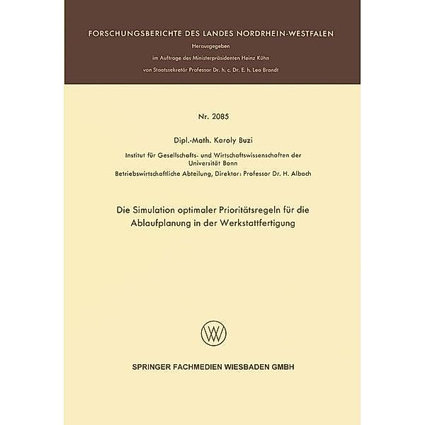 Die Simulation optimaler Prioritätsregeln für die Ablaufplanung in der Werkstattfertigung / Forschungsberichte des Landes Nordrhein-Westfalen Bd.2085, Karoly Buzi