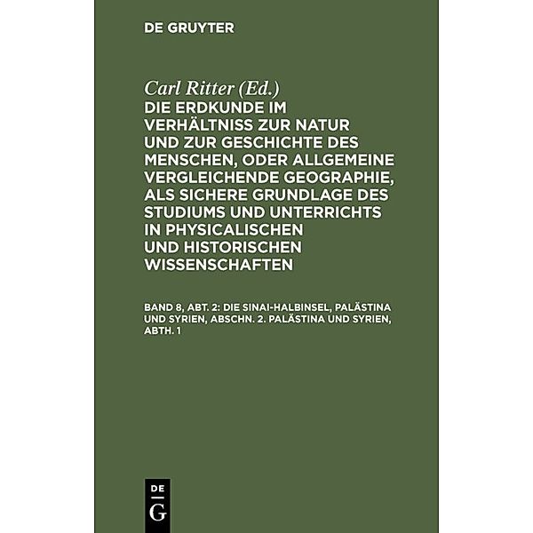 Die Sinai-Halbinsel, Palästina und Syrien, Abschn. 2. Palästina und Syrien, Abth. 1, Carl Ritter