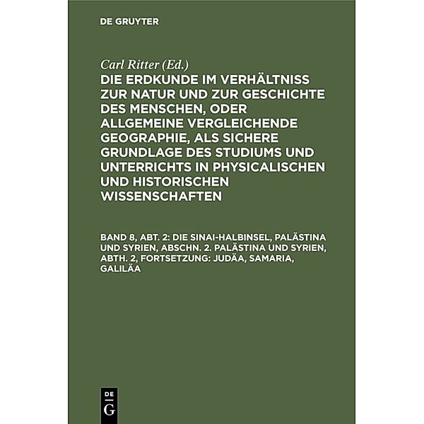 Die Sinai-Halbinsel, Palästina und Syrien, Abschn. 2. Palästina und Syrien, Abth. 2, Fortsetzung: Judäa, Samaria, Galiläa, Carl Ritter