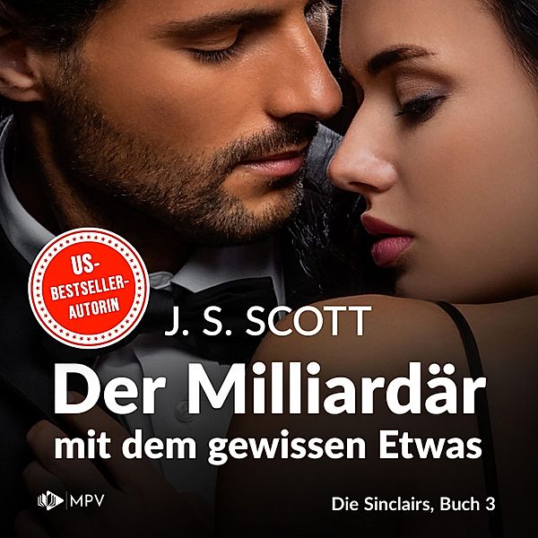 Die Sinclairs - 3 - Der Milliardär mit dem gewissen Etwas, J.S. Scott