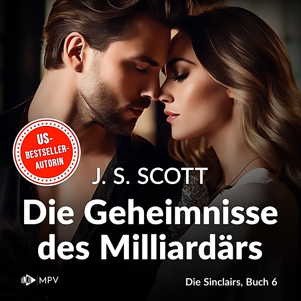Die Sinclairs - 6 - Die Geheimnisse des Milliardärs - Xander, J.S. Scott