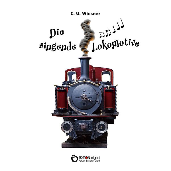 Die singende Lokomotive, C. U. Wiesner