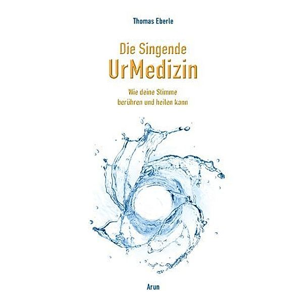 Die Singende UrMedizin, m. 2 Audio-CDs, Thomas Eberle