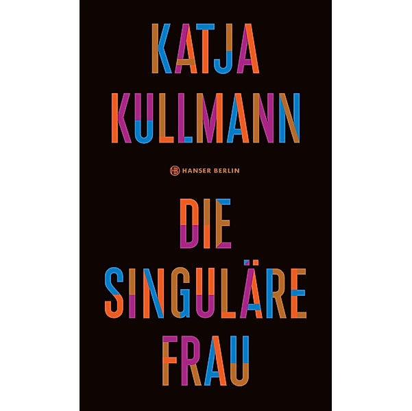 Die Singuläre Frau, Katja Kullmann