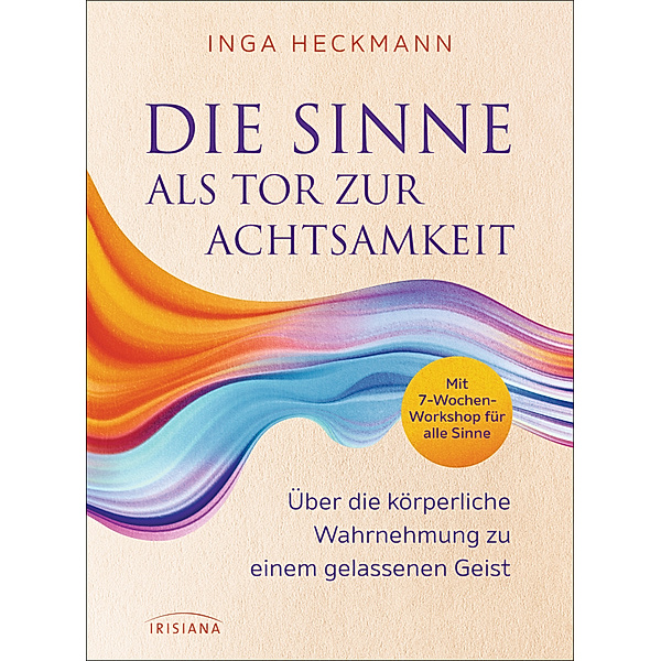 Die Sinne als Tor zur Achtsamkeit, Inga Heckmann