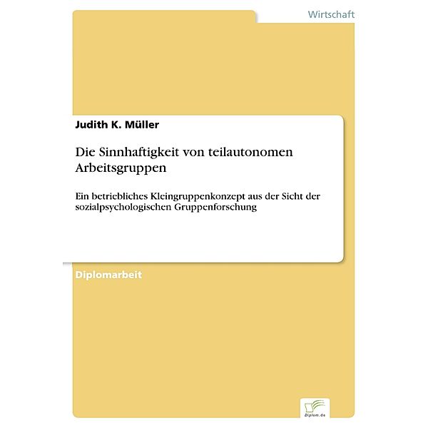 Die Sinnhaftigkeit von teilautonomen Arbeitsgruppen, Judith K. Müller