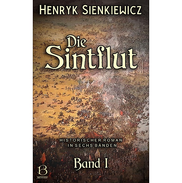 Die Sintflut. Band I / DAS ÖSTLICHE KÖNIGREICH Bd.5, Henryk Sienkiewicz