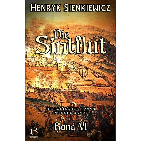 Die Sintflut. Band VI / DAS ÖSTLICHE KÖNIGREICH Bd.10, Henryk Sienkiewicz