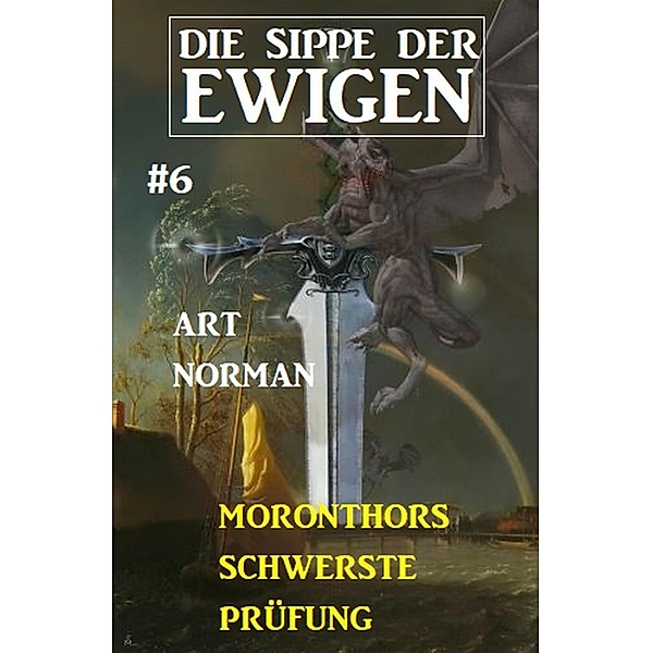 Die Sippe der Ewigen 6: Moronthors schwerste Prüfung, Art Norman