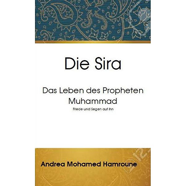 Die Sira: Das Leben des Propheten Muhammad, Andrea Mohamed Hamroune