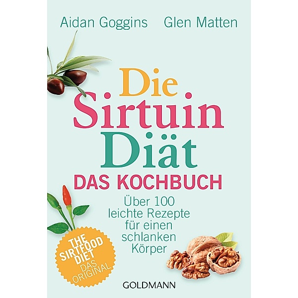 Die Sirtuin-Diät - Das Kochbuch, Aidan Goggins, Glen Matten