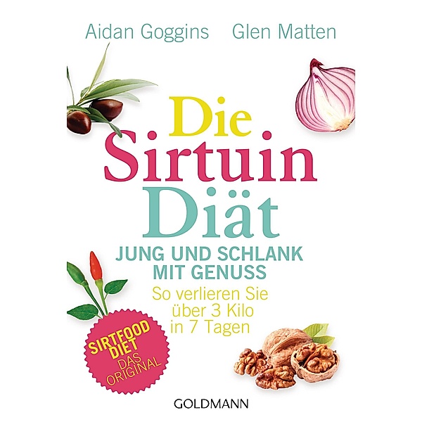 Die Sirtuin-Diät - Jung und schlank mit Genuss, Aidan Goggins, Glen Matten