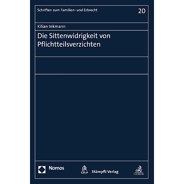 Die Sittenwidrigkeit von Pflichtteilsverzichten / Schriften zum Familien- und Erbrecht Bd.20, Kilian Inkmann