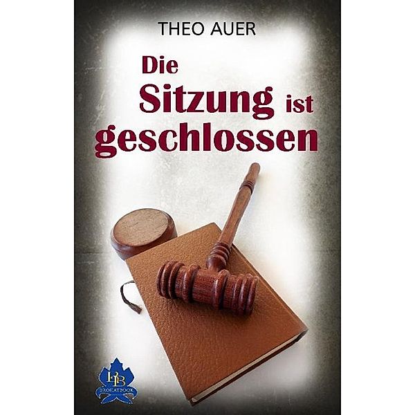 Die Sitzung ist geschlossen, Theo Auer