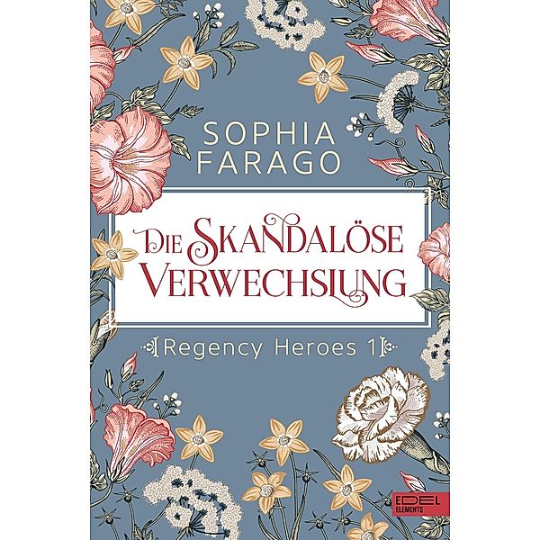 Die skandalöse Verwechslung / Regency Heroes Bd.1, Sophia Farago