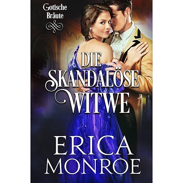 Die skandalöse Witwe (Gotische Bräute, #3) / Gotische Bräute, Erica Monroe