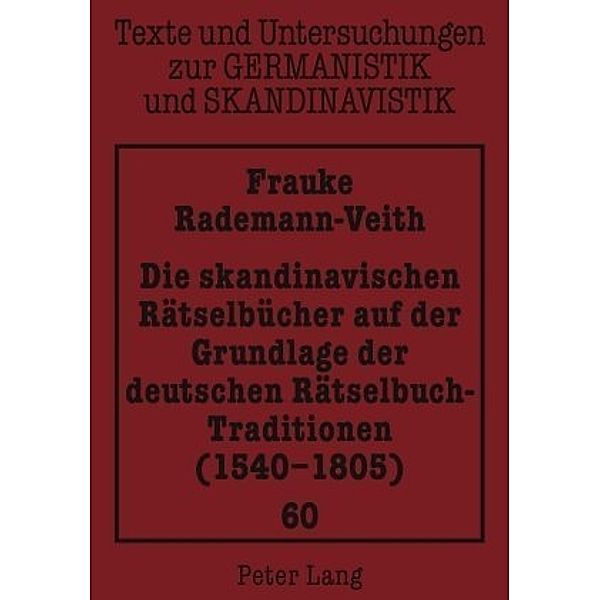 Die skandinavischen Rätselbücher auf der Grundlage der deutschen Rätselbuch-Traditionen (1540-1805), Frauke Rademann-Veith