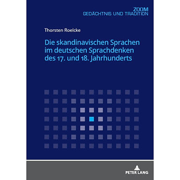 Die skandinavischen Sprachen im deutschen Sprachdenken des 17. und 18. Jahrhunderts, Thorsten Roelcke