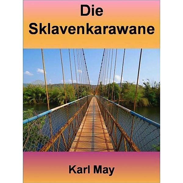 Die Sklavenkarawane - 400 Seiten, Karl May
