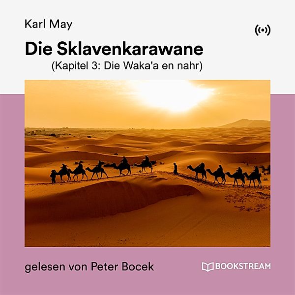 Die Sklavenkarawane (Kapitel 3: Die Waka'a en nahr), Karl May