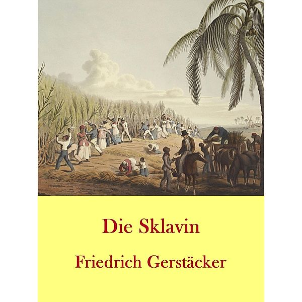 Die Sklavin, Friedrich Gerstäcker