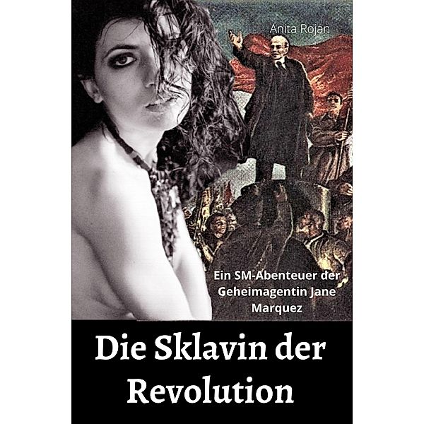 Die Sklavin der Revolution, Anita Rojan