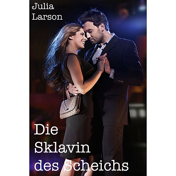 Die Sklavin des Scheichs, Julia Larson