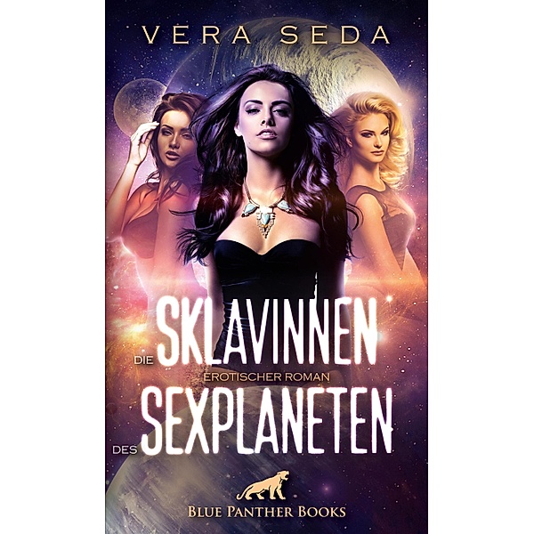 Die Sklavinnen des Sexplaneten | Erotischer Roman / Erotik Fantasy Romane, Vera Seda