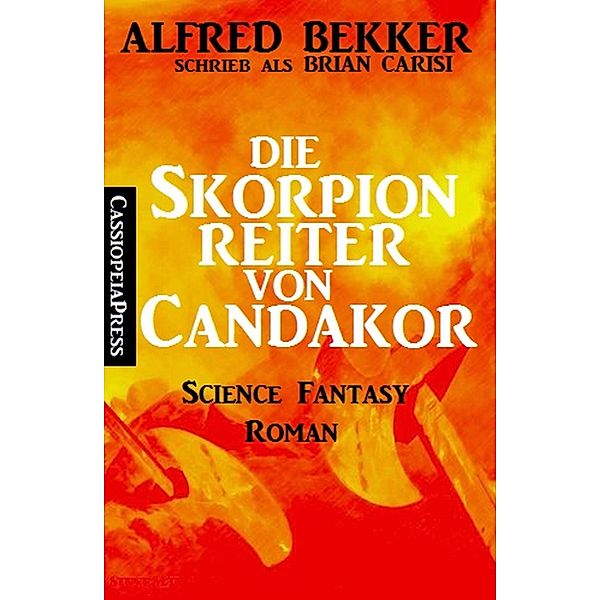 Die Skorpionreiter von Candakor, Alfred Bekker