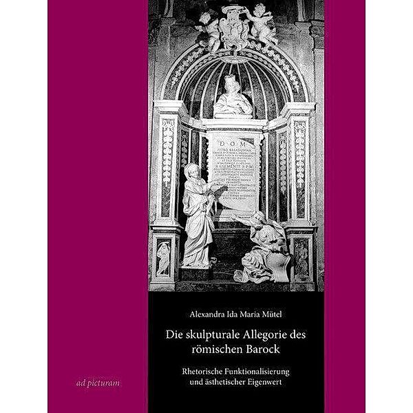 Die skulpturale Allegorie des römischen Barock, Alexandra Ida Maria Mütel