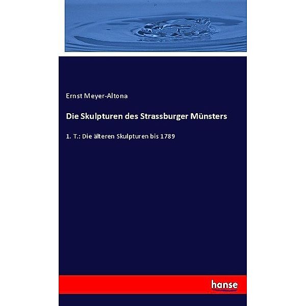 Die Skulpturen des Strassburger Münsters, Ernst Meyer-Altona