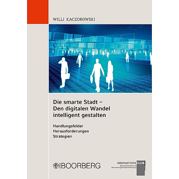 Die smarte Stadt - Den digitalen Wandel intelligent gestalten, Willi Kaczorowski