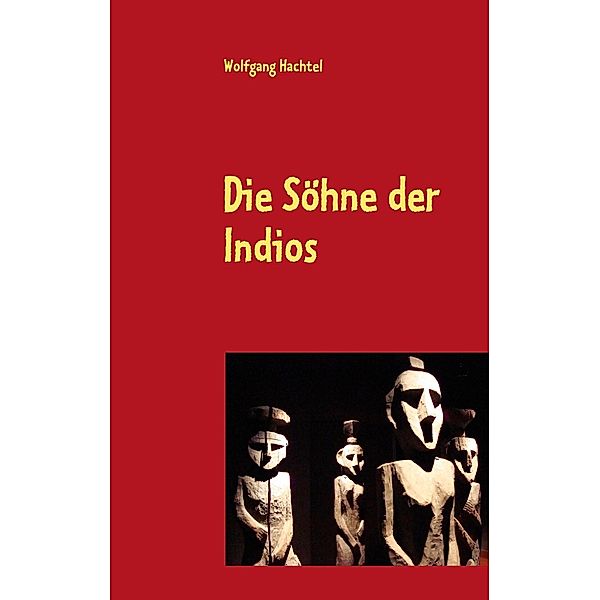 Die Söhne der Indios, Wolfgang Hachtel